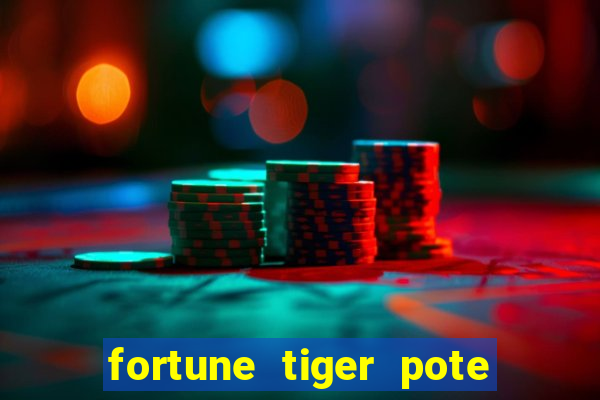 fortune tiger pote de ouro